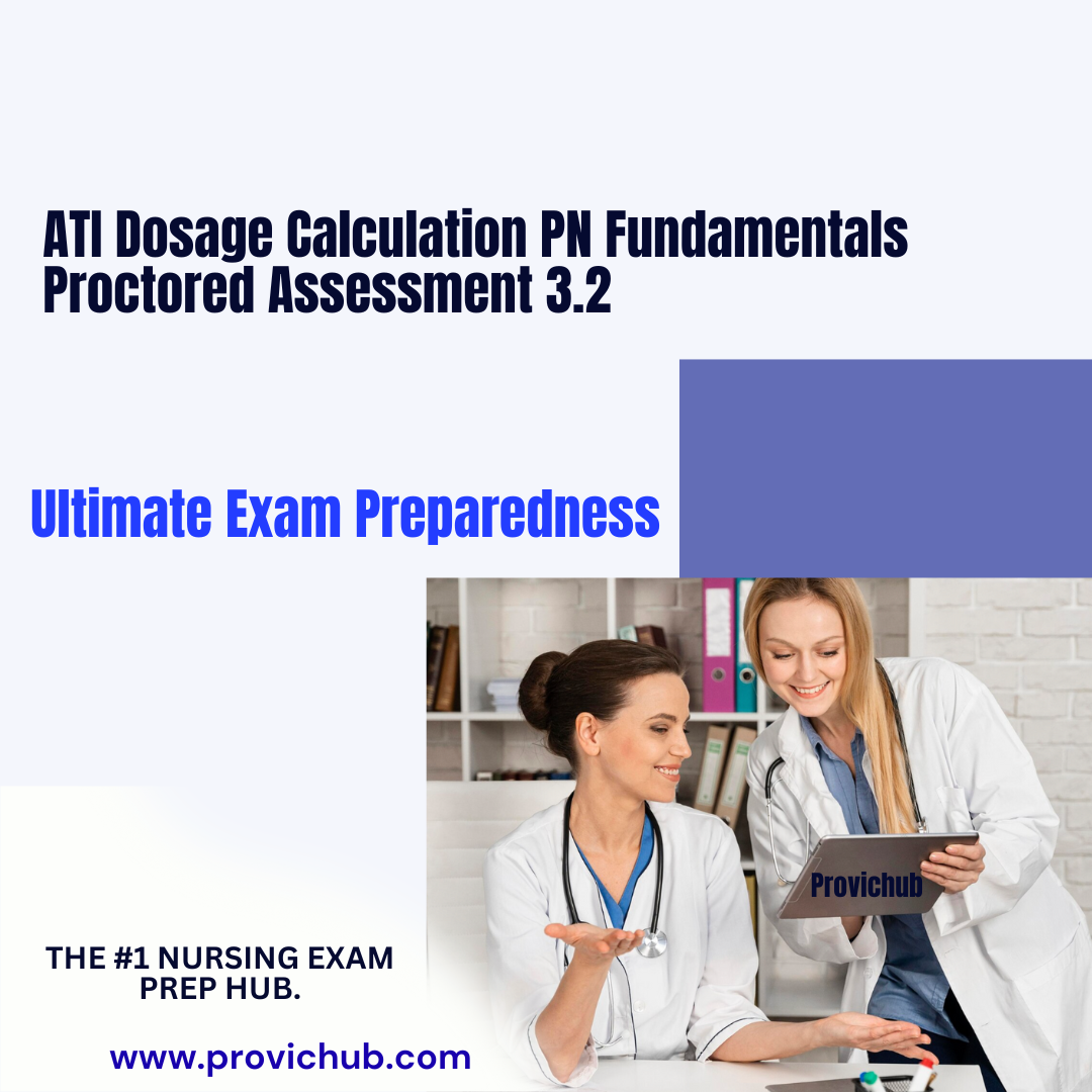 ATI Dosage Calculation PN Fundamentals Proctored Assessment 3.2